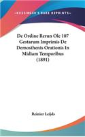 de Ordine Rerun OLE 107 Gestarum Imprimis de Demosthenis Orationis in Midiam Temporibus (1891)