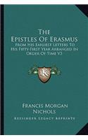 The Epistles Of Erasmus: From His Earliest Letters To His Fifty-First Year Arranged In Order Of Time V3(English)