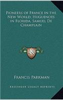 Pioneers of France in the New World, Huguenots in Florida, Samuel de Champlain