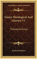 Essays Theological and Literary V1: Theological Essays
