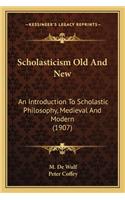 Scholasticism Old and New