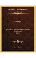 Portugal: A Survey Of Her Wealth And Economic Possibilities (1922)