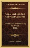 Conic Sections and Analytical Geometry: Theoretically and Practically Illustrated (1862)