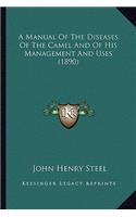 A Manual of the Diseases of the Camel and of His Management and Uses (1890)