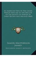 American View of the Causes Which Have Led to the Decline of the Society of Friends in Great Britain and Ireland (1860)