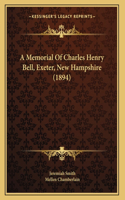 A Memorial Of Charles Henry Bell, Exeter, New Hampshire (1894)