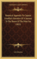 Botanical Appendix To Captain Franklin's Narrative Of A Journey To The Shores Of The Polar Sea (1823)