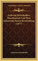 Ambrosij Richsshoffers, Brassilianisch Und West Indianische Reisse Beschreibung (1677)