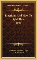 Elections And How To Fight Them (1905)