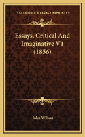 Essays, Critical And Imaginative V1 (1856)