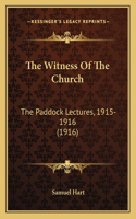 The Witness Of The Church: The Paddock Lectures, 1915-1916 (1916)(English)