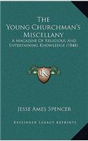 Young Churchman's Miscellany: A Magazine Of Religious And Entertaining Knowledge (1848)