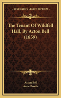 Tenant Of Wildfell Hall, By Acton Bell (1859)