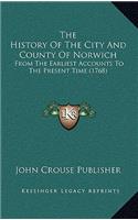 The History Of The City And County Of Norwich