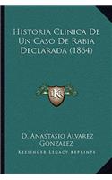 Historia Clinica De Un Caso De Rabia Declarada (1864)