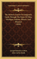 The Western Tourist or Emigrant's Guide Through the States of Ohio, Michigan, Indiana, Illinois, and Missouri (1839)