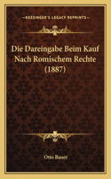 Die Dareingabe Beim Kauf Nach Romischem Rechte (1887): (German)