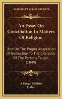 An Essay On Conciliation In Matters Of Religion