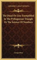 The Duad Or Line Exemplified In The Pythagorean Triangle Or The Science Of Numbers