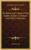 Beliefs And Customs Of The Knights Templar As Deduced From Their Confessions