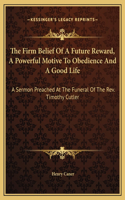 The Firm Belief Of A Future Reward, A Powerful Motive To Obedience And A Good Life