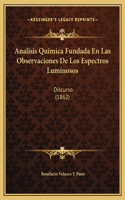 Analisis Quimica Fundada En Las Observaciones De Los Espectros Luminosos