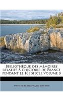 Bibliotheque Des Memoires Relatifs A L'Histoire de France Pendant Le 18e Siecle Volume 8