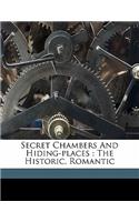 Secret Chambers and Hiding-Places: The Historic, Romantic