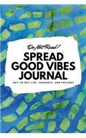Do Not Read! Spread Good Vibes Journal (6x9 Softcover Lined Journal / Notebook): (147 6x9 Lined Journal)