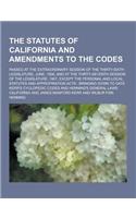 The Statutes of California and Amendments to the Codes; Passed at the Extraordinary Session of the Thirty-Sixth Legislature, June, 1906, and at the Th: (English)