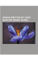 Songs Written by Gary Barlow (Music Guide): A Little Too Late (Delta Goodrem Song), a Million Love Songs, Babe (Take That Song), Back for Good, Breeze(English)