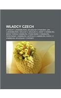 W Adcy Czech: Zygmunt Luksemburski, Boles Aw II Pobo NY, Jan Luksemburski, Wac Aw II, Wac Aw III, Jozef II Habsburg, Maria Teresa Ha