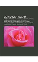 Vancouver Island: Victoria, Tla-O-Qui-Aht, Maquinna, Ahousaht, Kwakiutl, Hesquiaht, Clayoquot Sound, Hupacasath, Mowachaht-Muchalaht