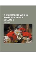 The Complete Works Volume 2; Stones of Venice