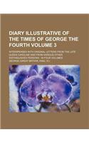Diary Illustrative of the Times of George the Fourth; Interspersed with Original Letters from the Late Queen Caroline and from Various Other Distingui