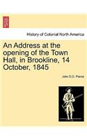 Address at the Opening of the Town Hall, in Brookline, 14 October, 1845