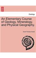 An Elementary Course of Geology, Mineralogy, and Physical Geography. Second Edition.