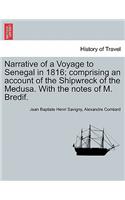 Narrative of a Voyage to Senegal in 1816; Comprising an Account of the Shipwreck of the Medusa. with the Notes of M. Bredif.