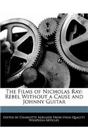 The Films of Nicholas Ray: Rebel Without a Cause and Johnny Guitar