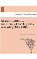 Ska°nes politiska historia, efter tryckta och otryckta ka¨llor.