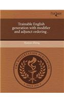Trainable English Generation with Modifier and Adjunct Ordering