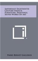 Important Eighteenth Century French Furniture, Paintings, Silver Works of Art: (English)