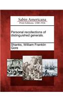 Personal Recollections of Distinguished Generals.