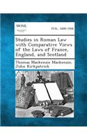 Studies in Roman Law with Comparative Views of the Laws of France, England, and Scotland