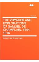 The Voyages and Explorations of Samuel de Champlain, 1604-1616 Volume 1