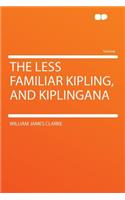 The Less Familiar Kipling, and Kiplingana