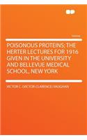 Poisonous Proteins; The Herter Lectures for 1916 Given in the University and Bellevue Medical School, New York