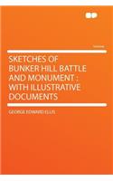 Sketches of Bunker Hill Battle and Monument: With Illustrative Documents(English)