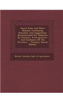 Insect Pests and Plant Diseases: Containing Remedies and Suggestions Recommended for Adoption by Farmers, Fruit-Growers, and Gardeners of the Province: Containing Remedies and Suggestions Recommended for Adoption by Farmers, Fruit-Growers, and Gardeners of the Province