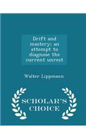 Drift and Mastery; An Attempt to Diagnose the Current Unrest - Scholar's Choice Edition